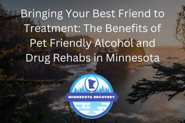 Pet Friendly Alcohol and Drug Rehabs in Minnesota