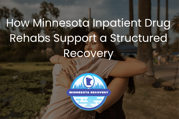 Minnesota Inpatient Drug Rehabs