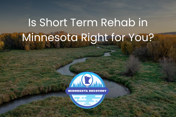 Is Short Term Rehab in Minnesota Right for You?
