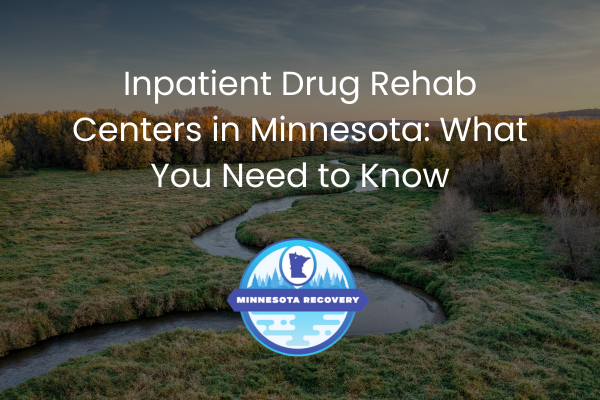 Inpatient Drug Rehab Centers in Minnesota