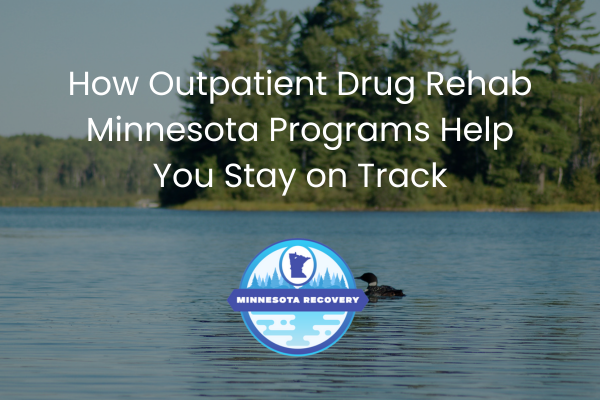 Outpatient Drug Rehab Minnesota Programs
